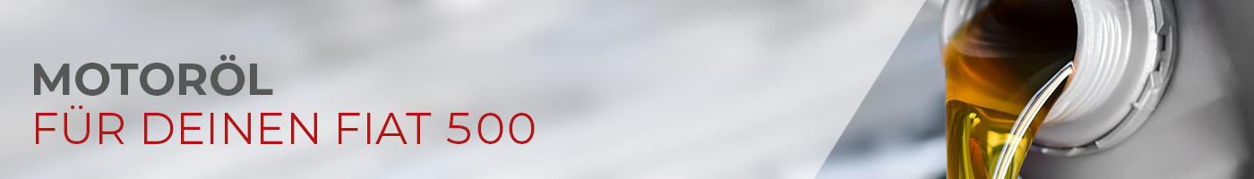 Motoröl für deinen Fiat 500