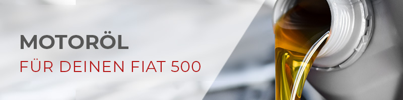 Motoröl für deinen Fiat 500